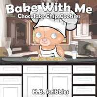 Bake With Me: Chocolate Chip Cookies 1989600085 Book Cover