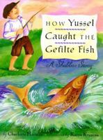 How Yussel Caught the Gefilte Fish 0525454497 Book Cover