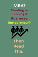 MBA? Creating or Running A Business? Entrepreneur? Then Read This B0BKQ6QFNK Book Cover