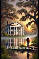 The Land Remembers B0DLH1MXJC Book Cover