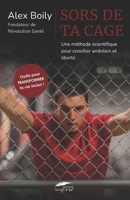 Sors de ta cage: Une méthode scientifique pour concilier ambition et liberté (French Edition) B0DZ915YTP Book Cover