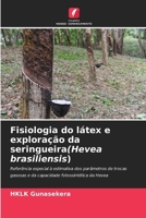 Fisiologia do látex e exploração da seringueira(Hevea brasiliensis) 6207281624 Book Cover