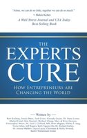 The Experts Cure: How Entrepreneurs Are Changing the World 1949535827 Book Cover