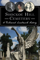 Shockoe Hill Cemetery: A Richmond Landmark History 1467118648 Book Cover