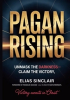 Pagan Rising: The Hidden Truth About America's Godless Revolution That Christian Leaders Don't Want You to Know B0FSX8VN4X Book Cover