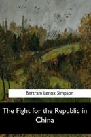 The Fight for the Republic in China 1500928801 Book Cover