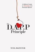 The D.A.P.P Principle: A Biblical Guide to Attracting your Potential Spouse B0959MKP6N Book Cover