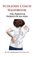 The Scoliosis Coach Handbook, For Parents & Patients of All Ages B0GMYNBLS4 Book Cover