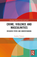 Crime, Violence and Masculinities: Research Paths and Understanding 1032444282 Book Cover