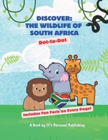 Discover: The Wildlife of South Africa Dot-to-Dot: Includes Fun Facts on Every Page! B0F27WT4RF Book Cover