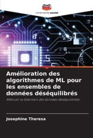 Amélioration des algorithmes de ML pour les ensembles de données déséquilibrés: Atténuer la distorsion des données déséquilibrées (French Edition) 6208901529 Book Cover