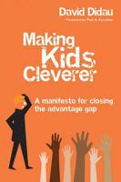 Making Kids Cleverer: A manifesto for closing the advantage gap 1785833669 Book Cover