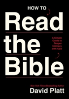 How to Read the Bible: A Simple Guide to Deeper Intimacy with God 1400352533 Book Cover