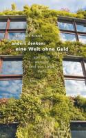 Anders denken: Eine Welt ohne Geld: Von allem weniger und von Liebe mehr 3839121027 Book Cover