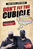 Don't Fly the Cubicle: The Fowler Brothers' Mind Your Business Thrive Guide B088N5G5J5 Book Cover