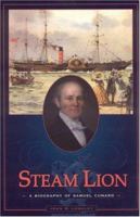 Steam Lion: A Biography of Samuel Cunard 1899694757 Book Cover