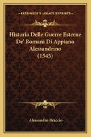 Historia Delle Guerre Esterne De’ Romani Di Appiano Alessandrino (1545) 1166483738 Book Cover