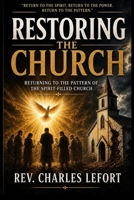 Restoring the Modern Church: Returning to the Pattern of the Spirit-Filled Church B0GZPCLY3J Book Cover