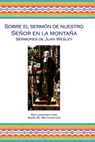 Sobre el Sermón de Nuestro Señor en la Moñtana Sermones de Juan Wesley: REFLEXIONES POR REV. MARK W. WETHINGTON (Spanish Edition) B08JF5KMNW Book Cover