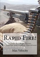 Rapid Fire!: Tactics for High Threat, Protection and Combat Operations 1478280514 Book Cover