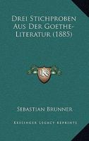 Drei Stich Proben Aus Der Goethe-Literatur 1160083258 Book Cover