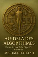 Au-delà des Algorithmes: L’IA au Service de la Dignité Humaine (French Edition) 1967440131 Book Cover
