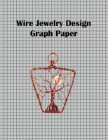 Wire Jewelry Design Graph Paper: .25 Inch (4x4) Graph Paper Notebook Perfect for Designing Wire Jewelry. 1725683008 Book Cover