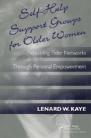 Self-Help Support Groups For Older Women: Rebuilding Elder Networks Through Personal Empowerment 1560324627 Book Cover