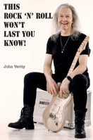 This Rock 'n' Roll Won't Last You Know! 191524661X Book Cover