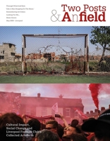 Two Posts and a Field: Cultural Impact, Social Change and Liverpool Football Club's Collected Artefacts 1801501998 Book Cover