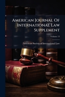 American Journal Of International Law Supplement, Volume 13 1245365606 Book Cover