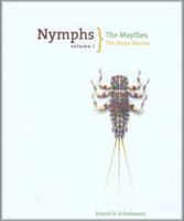 Nymphs Volume I: The Mayflies: The Major Species 159228499X Book Cover