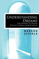 Understanding Dreams: The Gateway to Dreams Without Dream Interpretation 1616405481 Book Cover