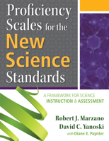 Proficiency Scales for the New Science Standards: A Framework for Science Instruction and Assessment 0990345890 Book Cover