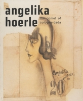 Angelika Hoerle: The Comet of Cologne Dada 3865606318 Book Cover