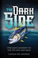 The Dark Side: One Man's Journey to the 125 Line and Back 1937303780 Book Cover
