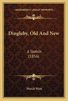 Dingleby, Old And New: A Sketch 1246318369 Book Cover
