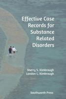 Effective Case Records for Substance Related Disorders 0578149087 Book Cover