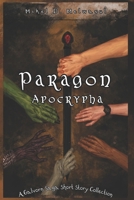 Paragon Apocrypha: A short story collection from the world of The Galvorn Saga 1968466029 Book Cover