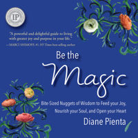 Be the Magic: Bite-Sized Nuggets of Wisdom to Feed Your Joy, Nourish Your Soul and Open Your Heart 1954569726 Book Cover
