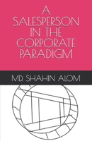 A SALESPERSON IN The CORPORATE PARADIGM B0DSPPCG97 Book Cover