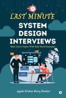 Last Minute System Design Interviews: Must Learn Topics With Real World Examples B0DL3HN3YG Book Cover