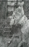 The Caldwell Sisters a Play 0996687009 Book Cover