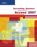 Succeeding in Business with Microsoft Office Access 2007: A Problem-Solving Approach 1423906063 Book Cover