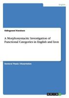 A Morphosyntactic Investigation of Functional Categories in English and Izon 3668140219 Book Cover