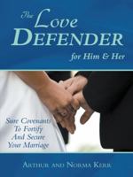 The Love Defender: Sure Covenants to Fortify and Secure Your Marriage 1449783600 Book Cover