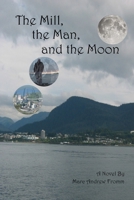 The Mill, the Man, and the Moon B08CPDLRXJ Book Cover