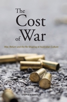 The Cost of War: War, Return and the Re-Shaping of Australian Culture 1761540947 Book Cover