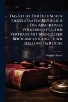 Das Recht Der Deutschen Einzelstaaten Bezuglich Des Abschlusses Volkerrechtlicher Vertrage Mit Besonderer Berucksichtigung Ihrer Stellung Im Reiche 1147753512 Book Cover