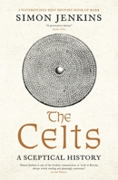 The Celts: A Sceptical History 178816881X Book Cover